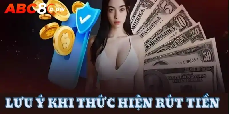 Lưu ý quan trọng khi thực hiện việc rút tiền